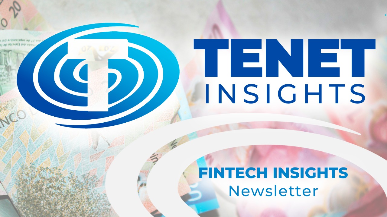 Fintech Insights Newsletter #15 por Tenet&nbsp;Insights