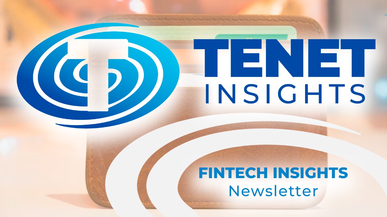 Fintech Insights Newsletter #16 por Tenet&nbsp;Insights