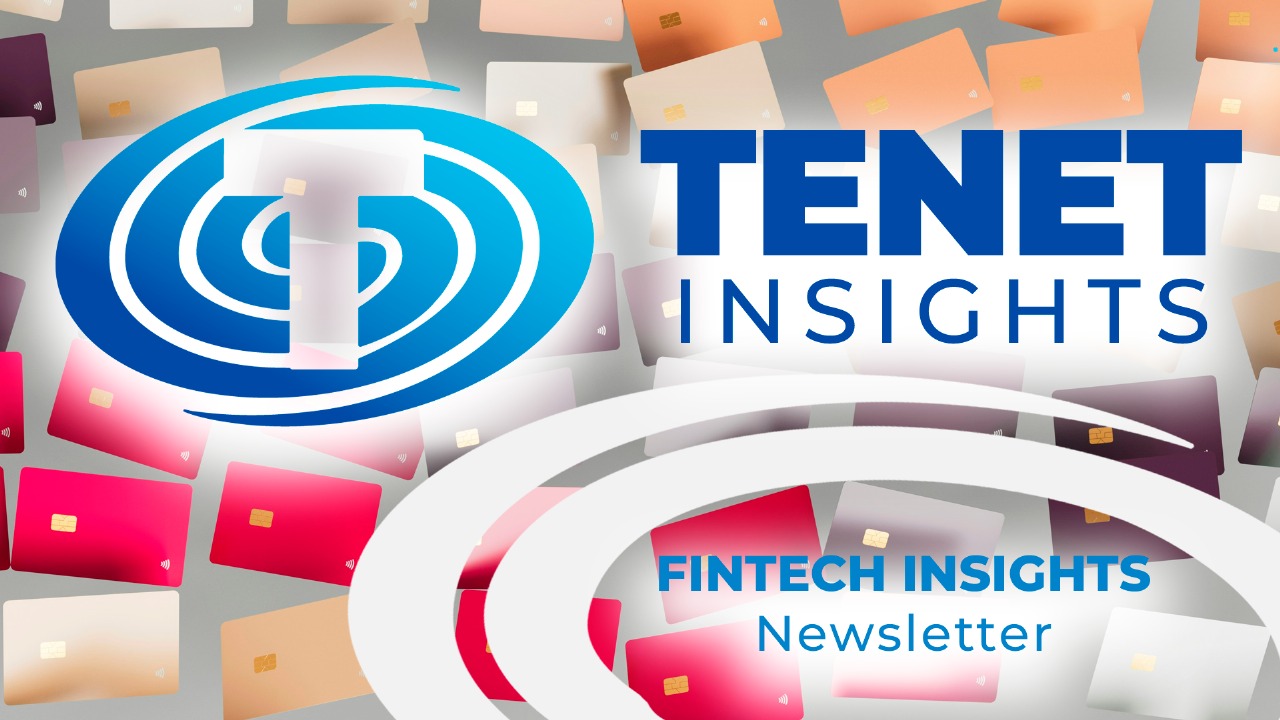 Fintech Insights Newsletter #19 por Tenet&nbsp;Insights
