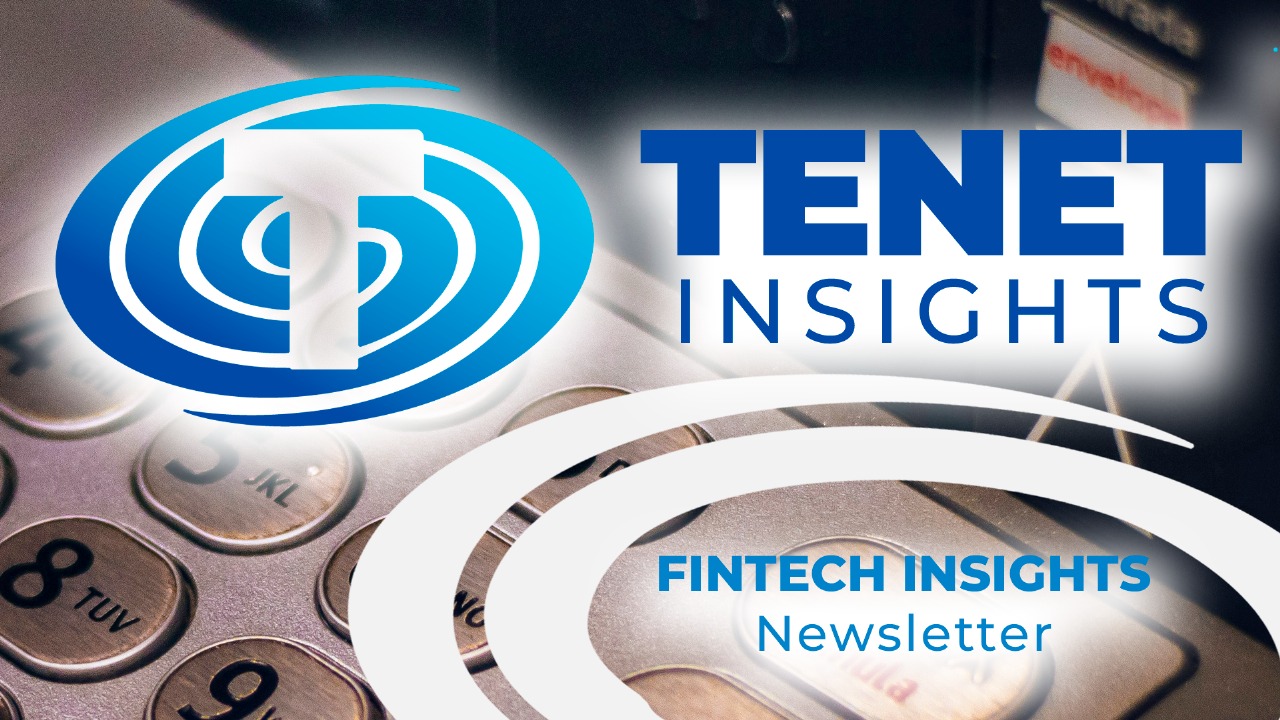 Fintech Insights Newsletter #21 por Tenet&nbsp;Insights